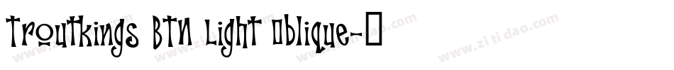 Troutkings BTN Light Oblique字体转换